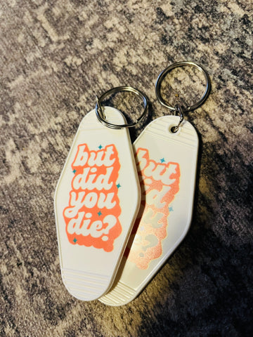 But did you die hotel keychain